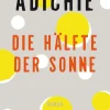 ZEIT Buchhandlung Romane<Adichie, Chimamanda Ngozi: Die Hälfte der Sonne