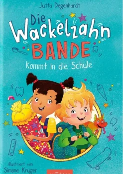 Kinder ZEIT Buchhandlung Kinderbücher Ab 6 Jahre<Degenhardt, J: Wackelzahn-Bande kommt in die Schule (Die Wac