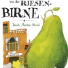 Kinder ZEIT Buchhandlung Kinderbücher Ab 3 Jahre<Die unglaubliche Geschichte von der Riesenbirne