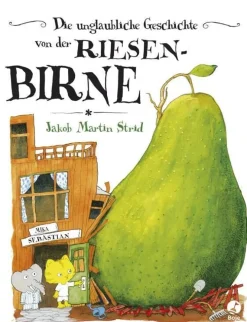 Kinder ZEIT Buchhandlung Kinderbücher Ab 3 Jahre<Die unglaubliche Geschichte von der Riesenbirne