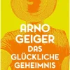 ZEIT Buchhandlung Romane<Geiger, Arno: Das glückliche Geheimnis
