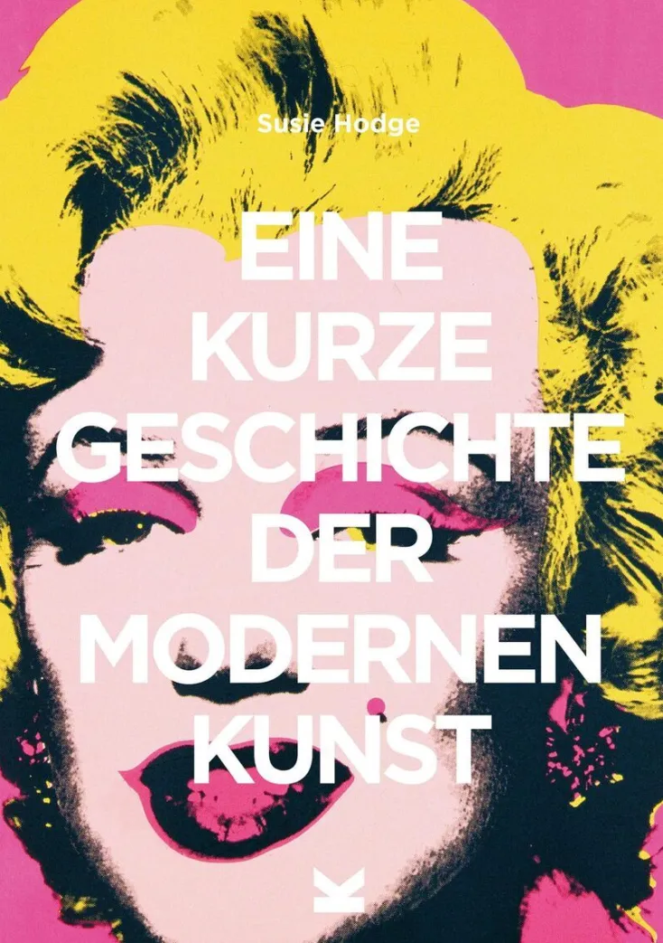 ZEIT Buchhandlung Sachbücher<Hodge, Susie: Eine kurze Geschichte der modernen Kunst