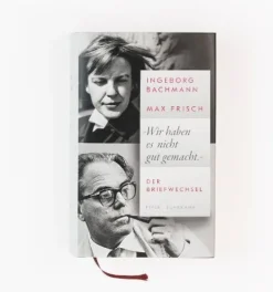 ZEIT Buchhandlung Sachbücher<Ingeborg Bachmann, Max Frisch: »Wir haben es nicht gut gemacht.«