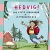 Kinder ZEIT Buchhandlung Kinderbücher Ab 6 Jahre<Nilsson, Frida: Hedvig! Das erste Schuljahr - Im Pferdefieber