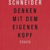 ZEIT Buchhandlung Sachbücher<Schneider, Peter: Denken mit dem eigenen Kopf