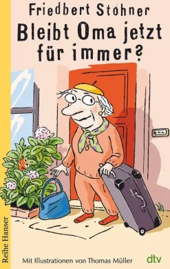 Kinder ZEIT Buchhandlung Kinderbücher Ab 9 Jahre|Bücher Für Jugendliche<Stohner, Friedbert: Bleibt Oma jetzt für immer?