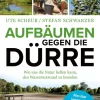 ZEIT Buchhandlung Sachbücher<Ute Scheub/ Stefan Schwarzer: Aufbäumen gegen die Dürre