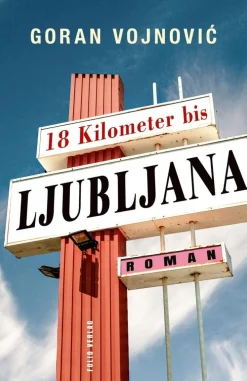 ZEIT Buchhandlung Romane<Vojnovc, G: 18 Kilometer bis Ljubljana