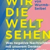 ZEIT Buchhandlung Sachbücher<von Wurmb-Seibel, Ronja: Wie wir die Welt sehen
