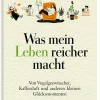 DIE ZEIT Geschenkbücher<Was mein Leben reicher macht: Geschenkbuch »Glück & Lebensfreude«