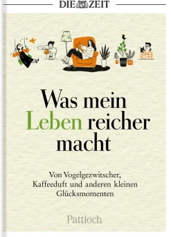 DIE ZEIT Geschenkbücher<Was mein Leben reicher macht: Geschenkbuch »Glück & Lebensfreude«