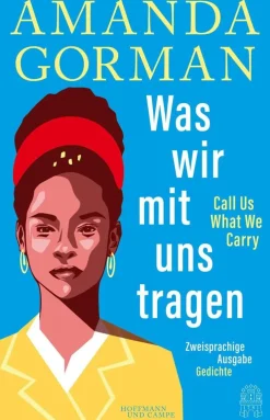 ZEIT Buchhandlung Romane<Was wir mit uns tragen - Call Us What We Carry: Zweisprachige Ausgabe