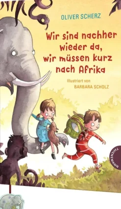 Kinder ZEIT Buchhandlung Kinderbücher Ab 6 Jahre<Wir sind nachher wieder da, wir müssen kurz nach Afrika