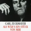 ZEIT Buchhandlung Romane<Zuckmayer, Carl: Als wär's ein Stück von mir